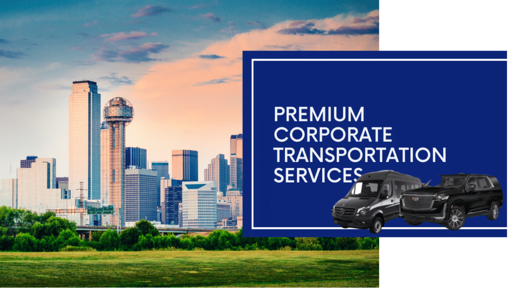 CORPORATE TRANSPORTATION BY DALLAS AIRPORT CAR & LIMO